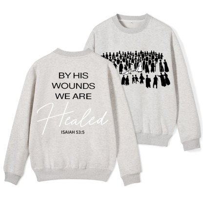 By His Wounds ChristianFleece Sweatshirt