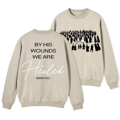 By His Wounds ChristianFleece Sweatshirt