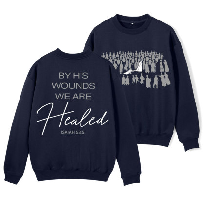By His Wounds ChristianFleece Sweatshirt