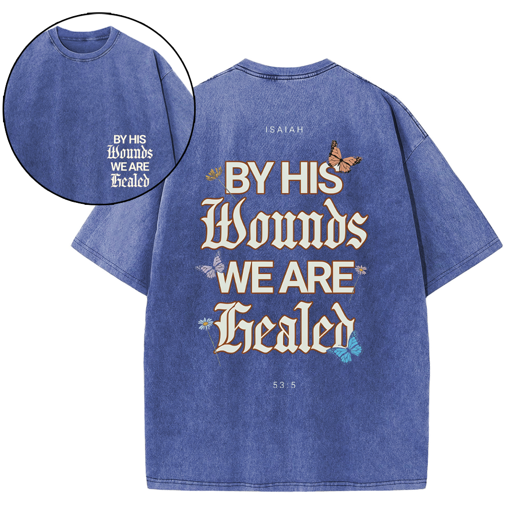 By His Wounds We Are Christian Washed T-Shirt