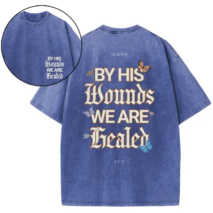 By His Wounds We Are Christian Washed T-Shirt