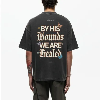 By His Wounds We Are Christian Washed T-Shirt
