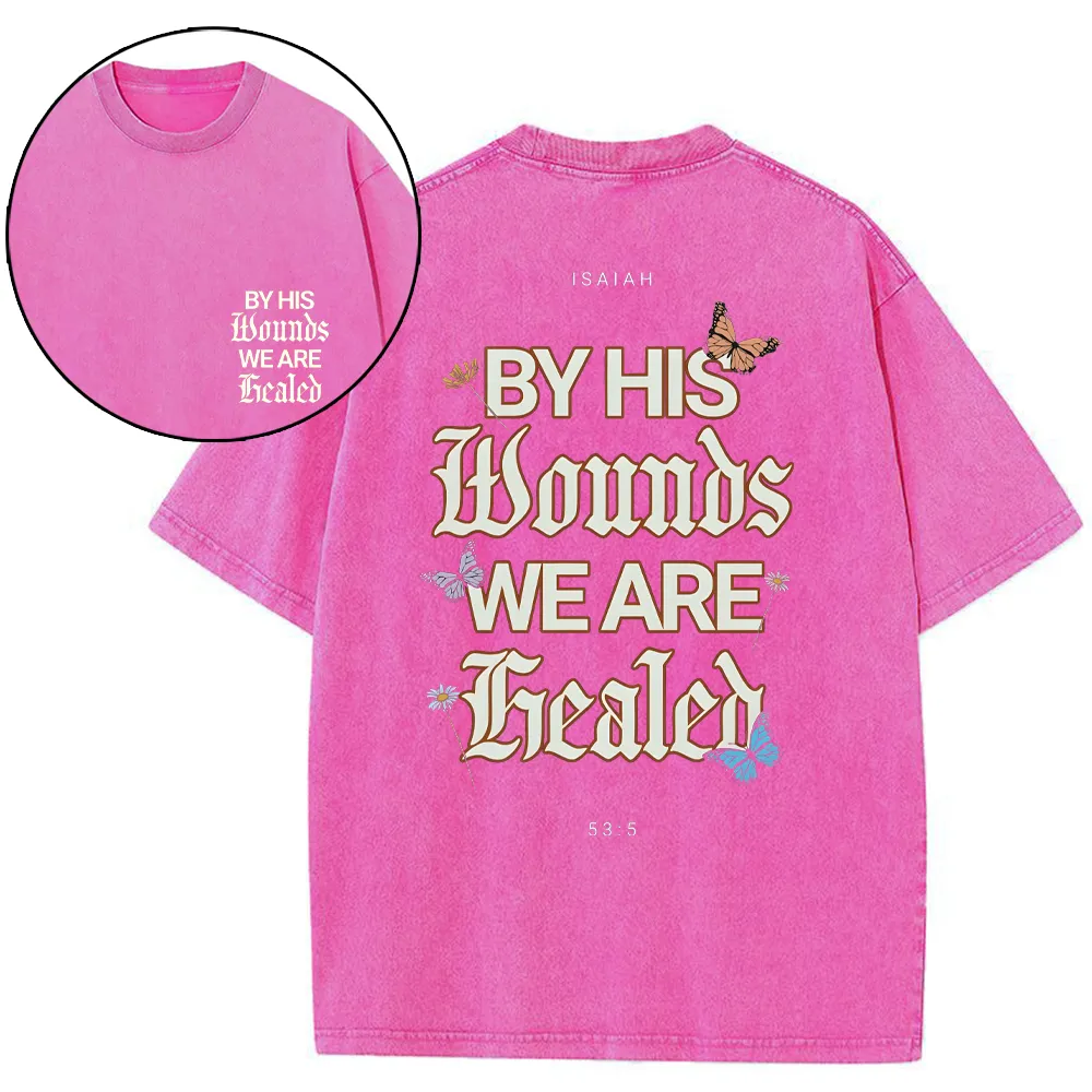 By His Wounds We Are Christian Washed T-Shirt