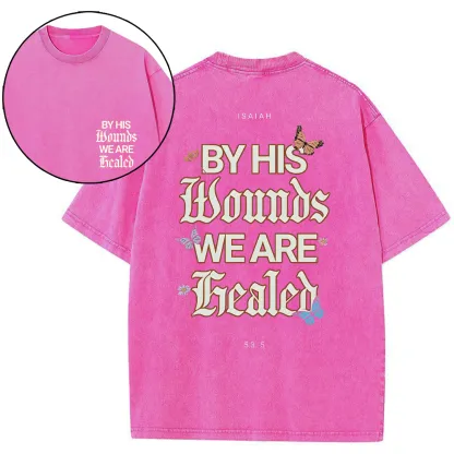 By His Wounds We Are Christian Washed T-Shirt