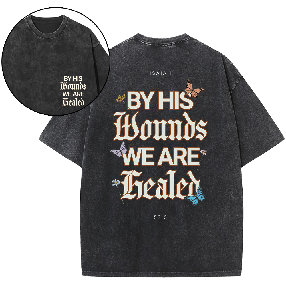 By His Wounds We Are Christian Washed T-Shirt