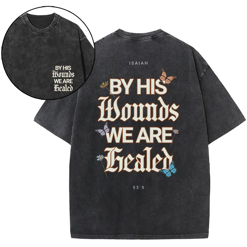 By His Wounds We Are Christian Washed T-Shirt