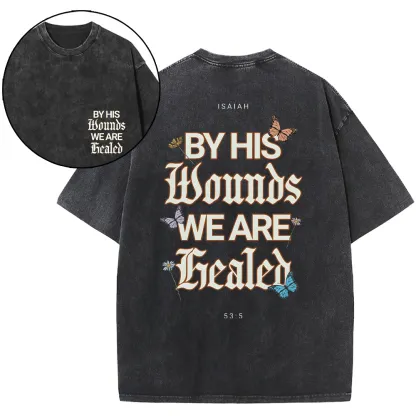 By His Wounds We Are Christian Washed T-Shirt