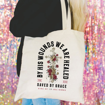 By His Wounds We Are Healed Christian Canvas Tote Bag