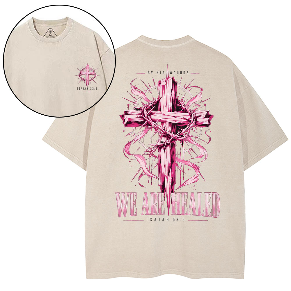 By His Wounds We Are Healed Christian Washed T-Shirt