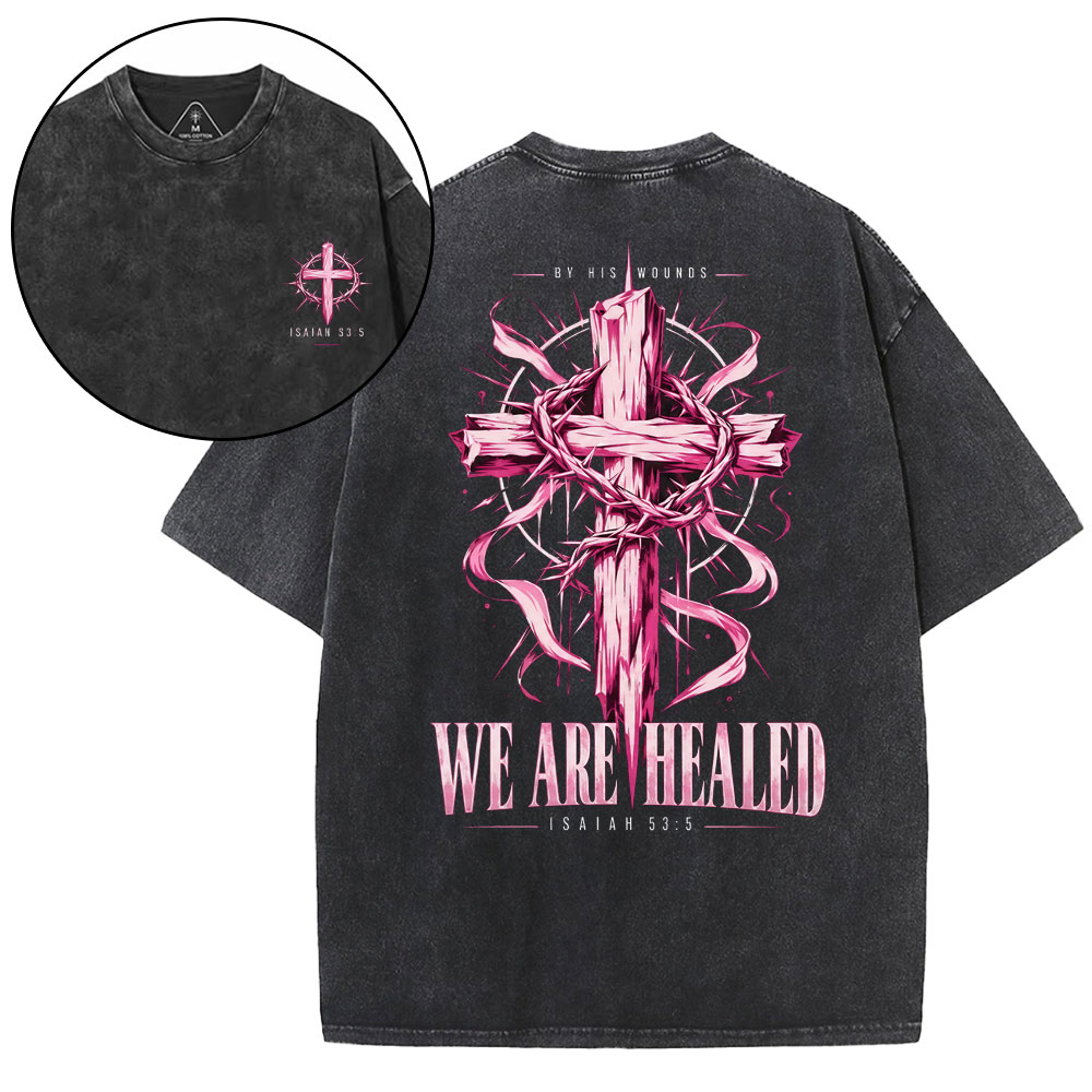 By His Wounds We Are Healed Christian Washed T-Shirt