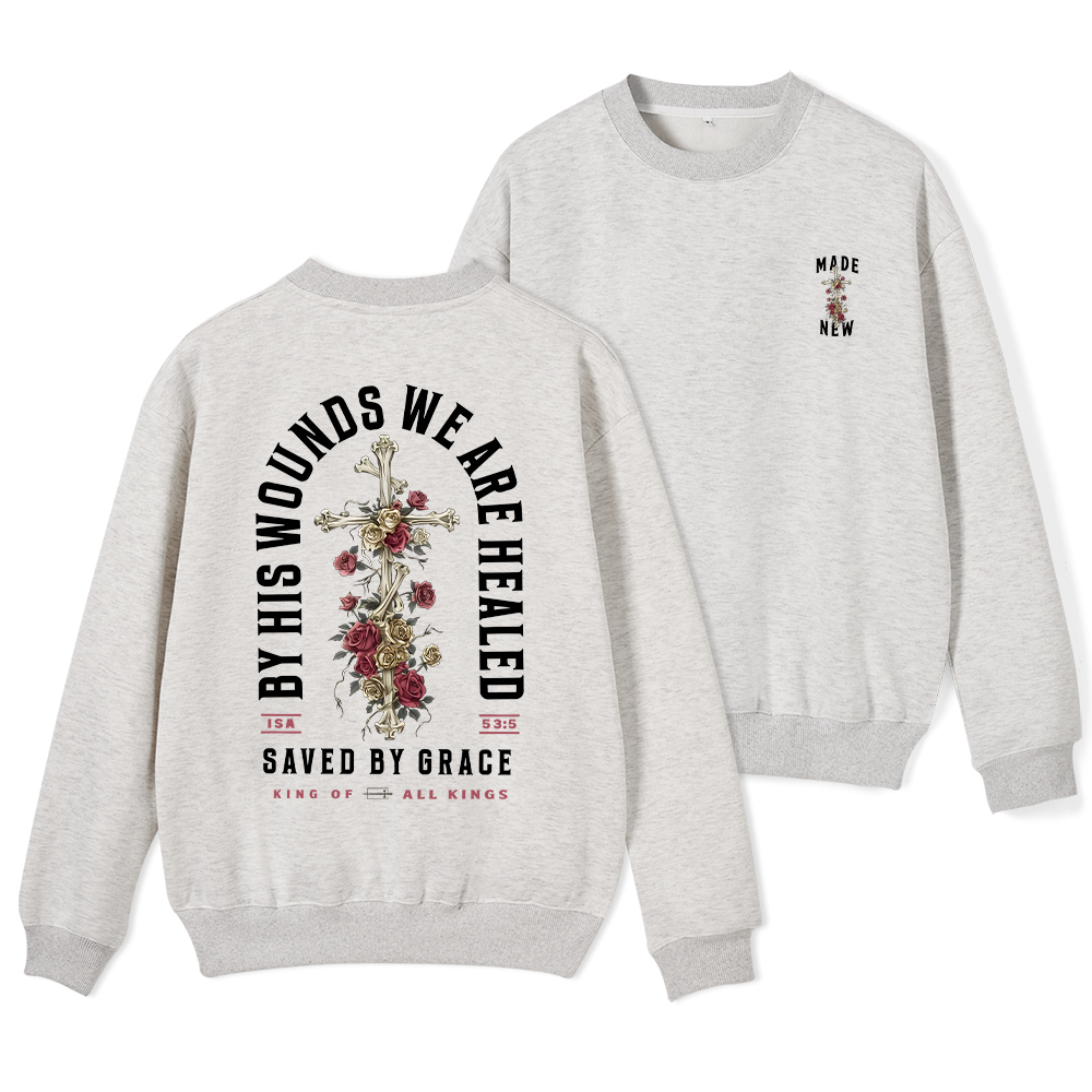 By His Wounds We Are Healed Christian Fleece Sweatshirt