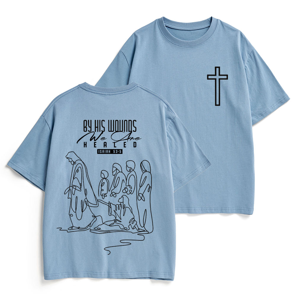 By His Wounds We Are Healed Christian Heavy Cotton T-Shirt