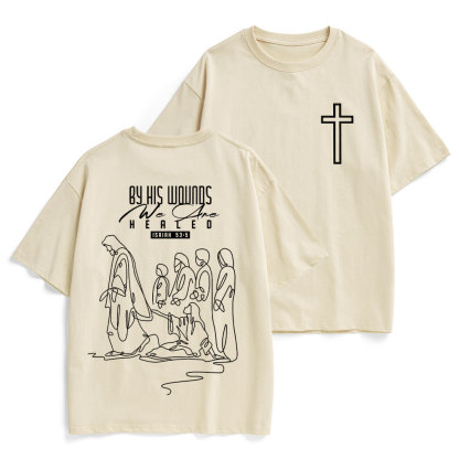 By His Wounds We Are Healed Christian Heavy Cotton T-Shirt