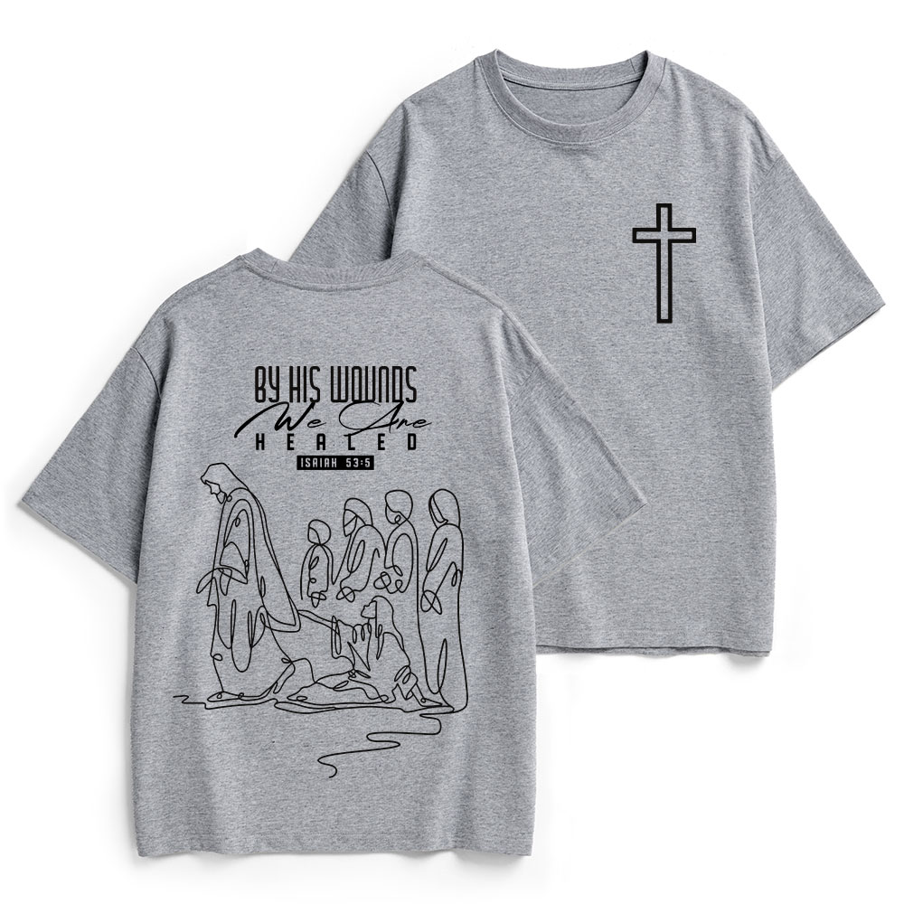 By His Wounds We Are Healed Christian Heavy Cotton T-Shirt