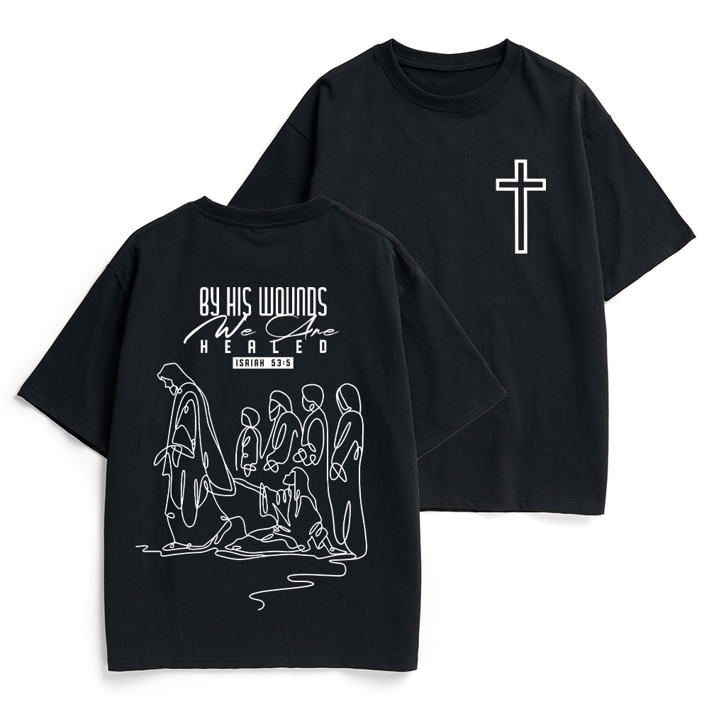 By His Wounds We Are Healed Christian Heavy Cotton T-Shirt
