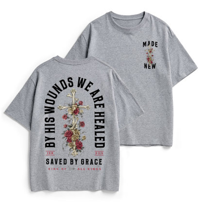 By His Wounds We Are Healed Christian Heavy Cotton T-Shirt