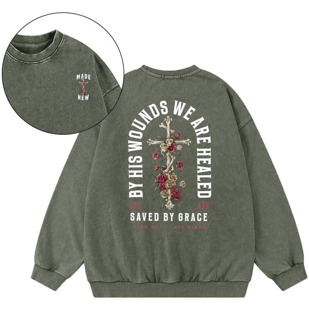 By His Wounds We Are Healed Christian Washed Sweatshirt