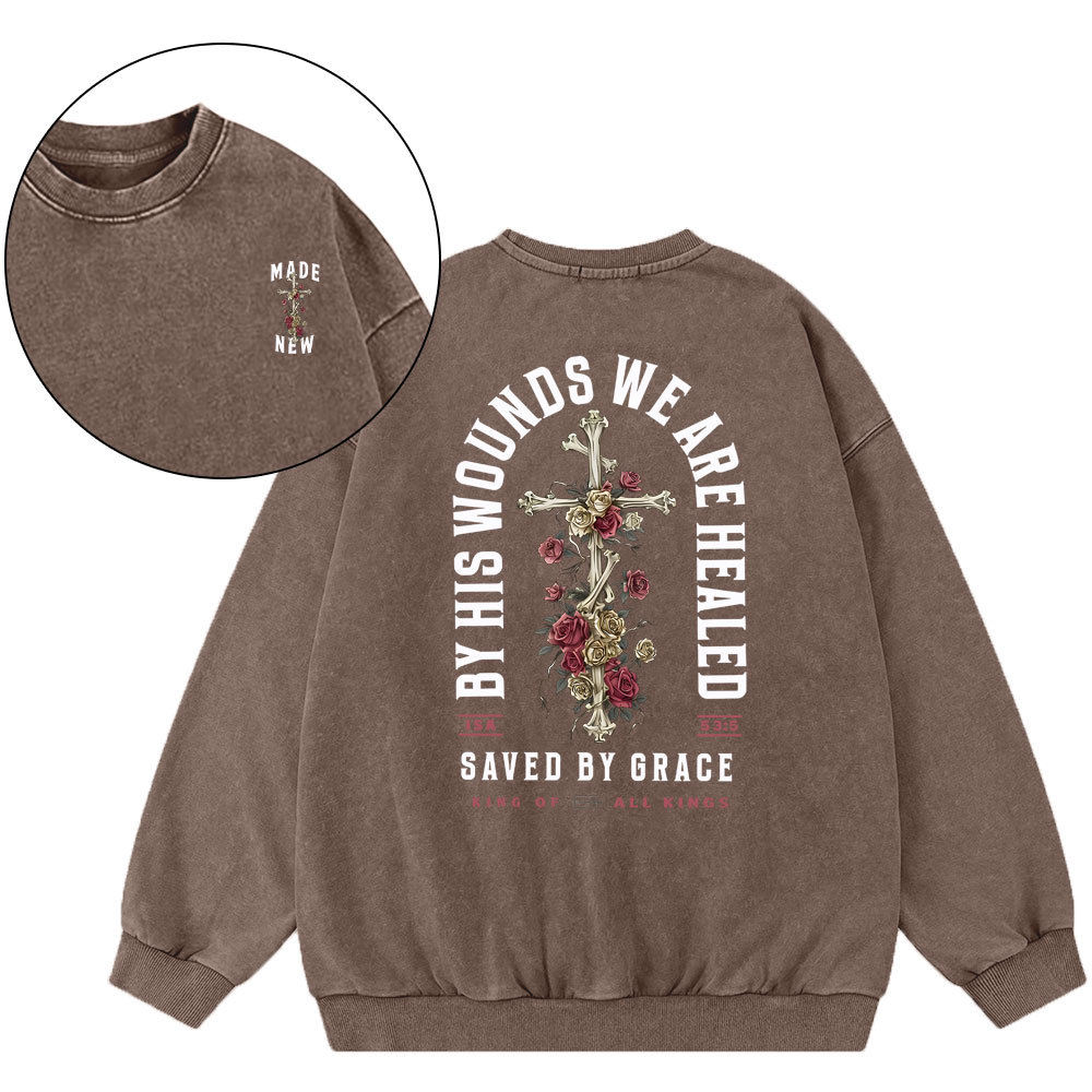 By His Wounds We Are Healed Christian Washed Sweatshirt