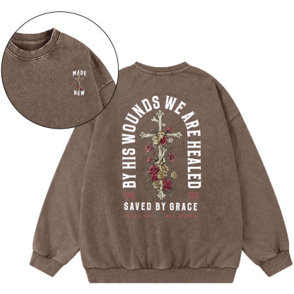 By His Wounds We Are Healed Christian Washed Sweatshirt