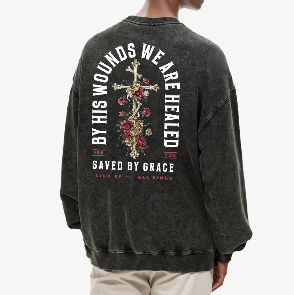 By His Wounds We Are Healed Christian Washed Sweatshirt