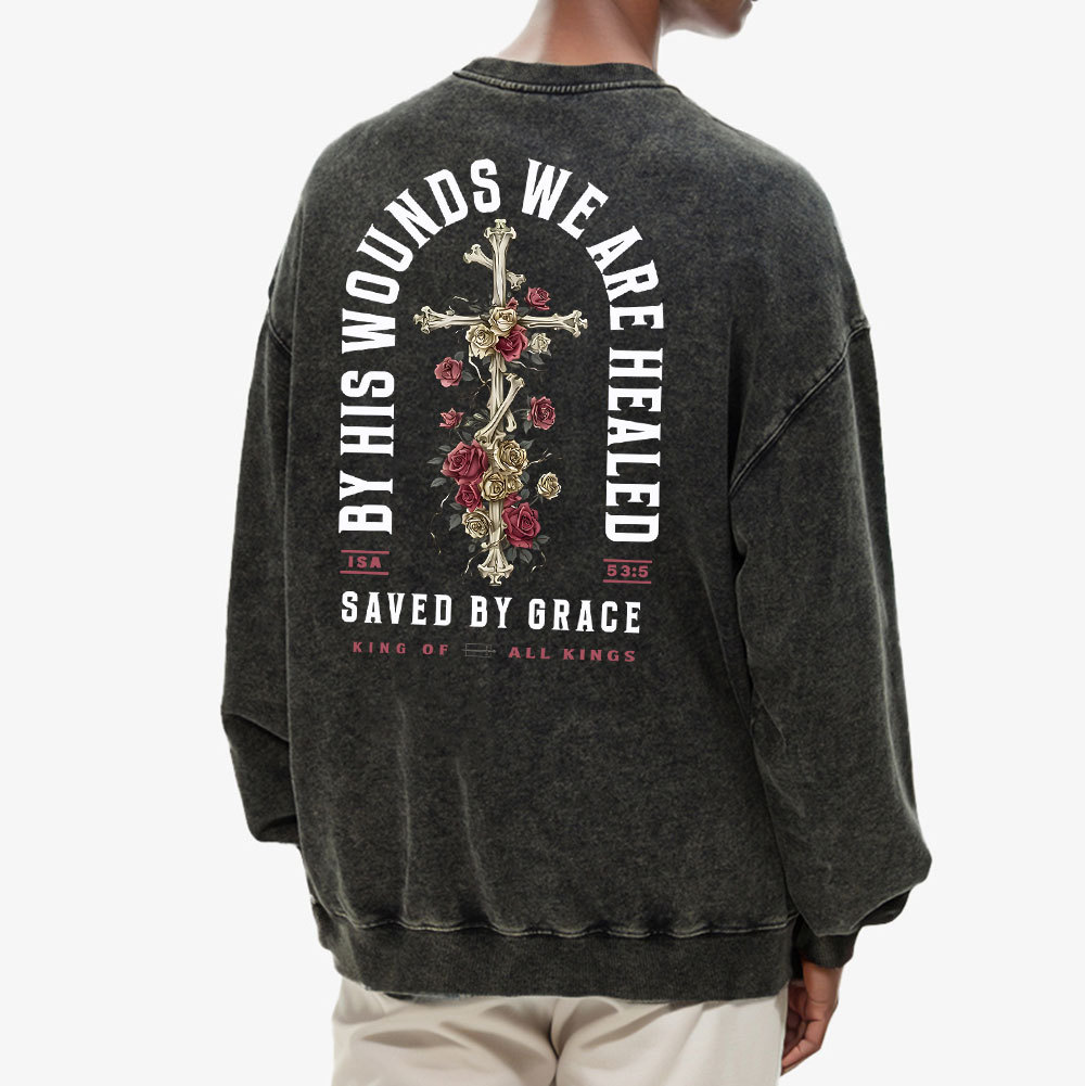 By His Wounds We Are Healed Christian Washed Sweatshirt
