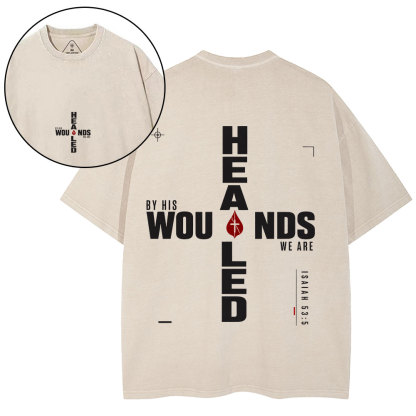 By His Wounds We Are Healed Christian Washed T-Shirt