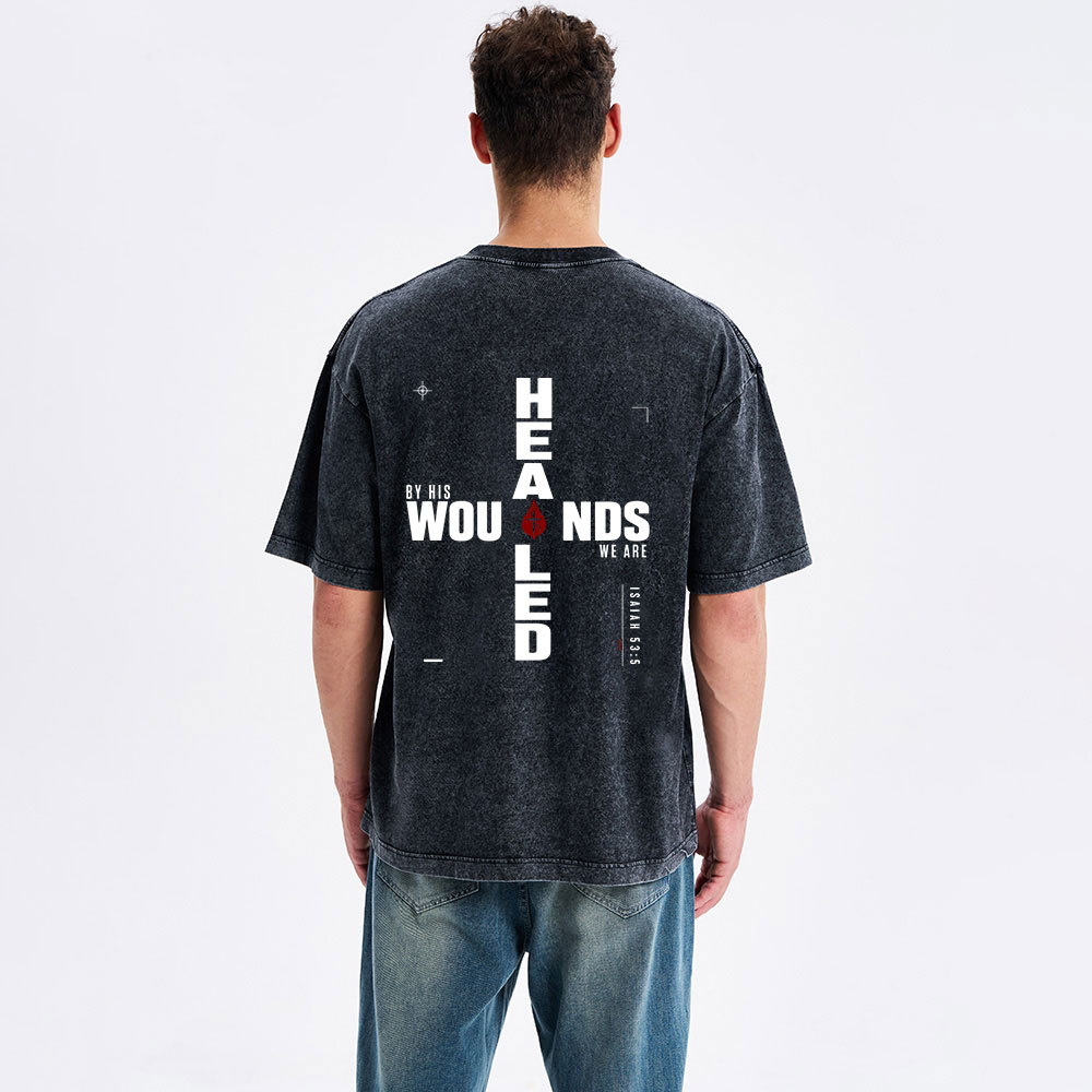 By His Wounds We Are Healed Christian Washed T-Shirt