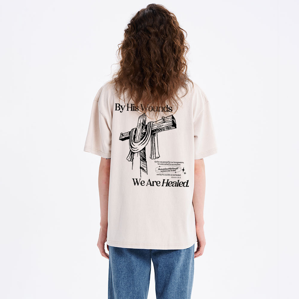 By His Wounds We Are Healed Christian Washed T-Shirt