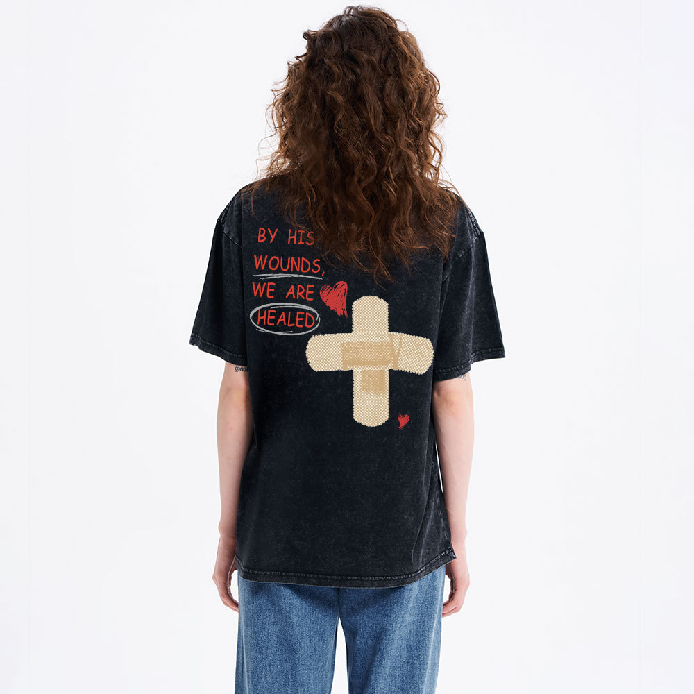 By His Wounds We Are Healed Christian Washed T-Shirt