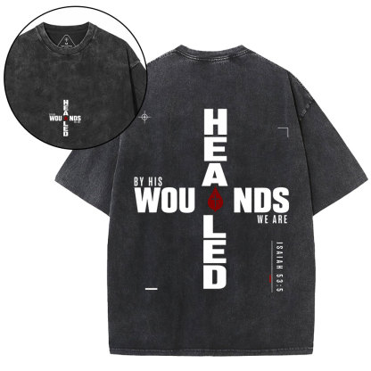 By His Wounds We Are Healed Christian Washed T-Shirt
