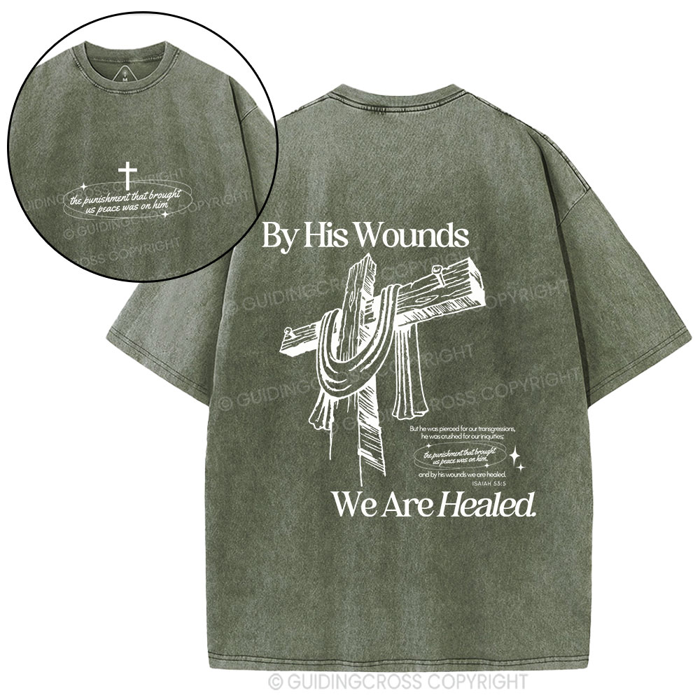 By His Wounds We Are Healed Christian Washed T-Shirt