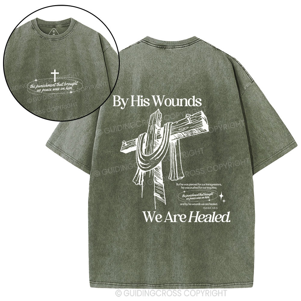 By His Wounds We Are Healed Christian Washed T-Shirt