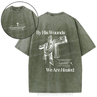 By His Wounds We Are Healed Christian Washed T-Shirt