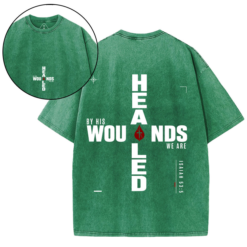 By His Wounds We Are Healed Christian Washed T-Shirt