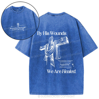 By His Wounds We Are Healed Christian Washed T-Shirt
