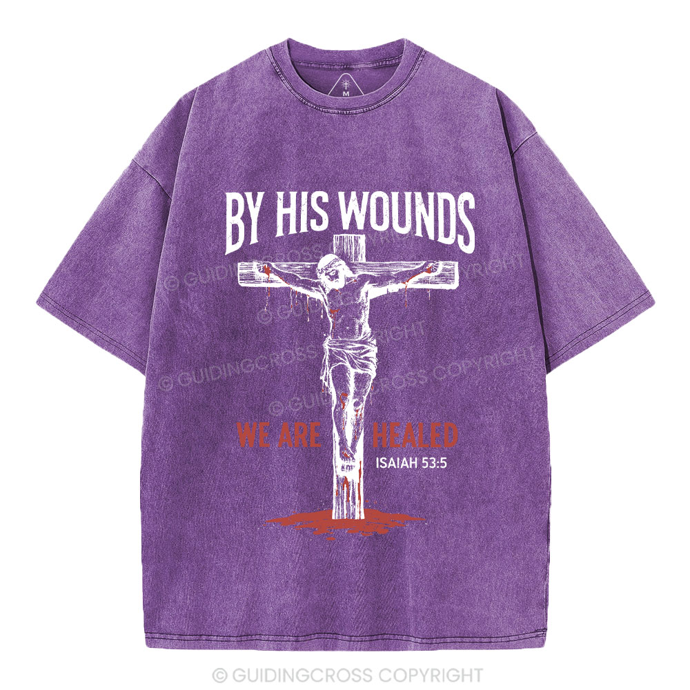 By His Wounds We Are Healed Christian Washed T-Shirt
