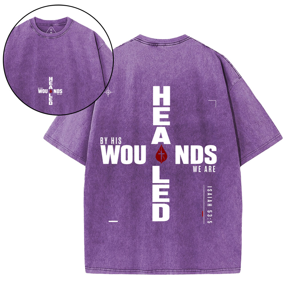 By His Wounds We Are Healed Christian Washed T-Shirt
