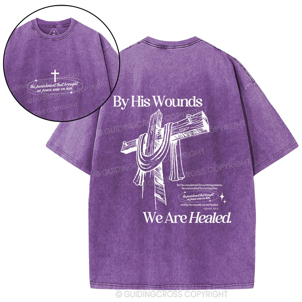 By His Wounds We Are Healed Christian Washed T-Shirt