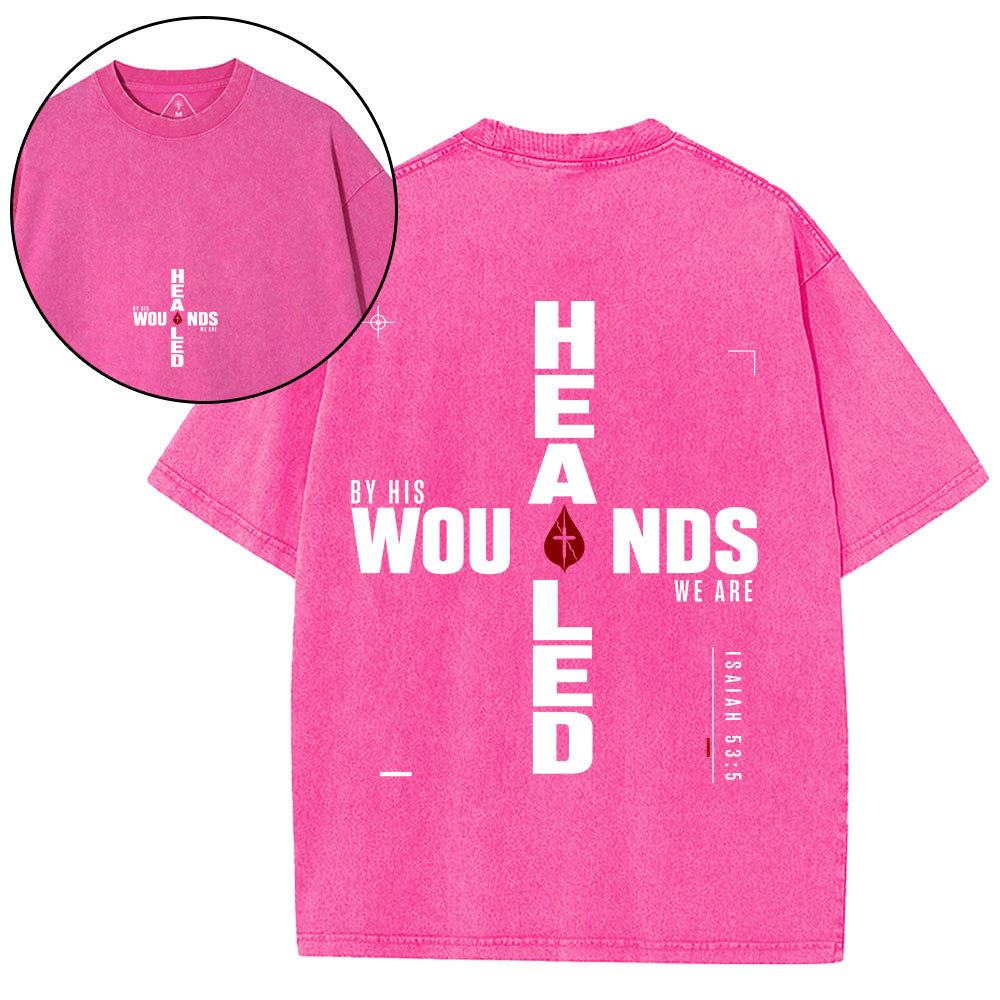 By His Wounds We Are Healed Christian Washed T-Shirt