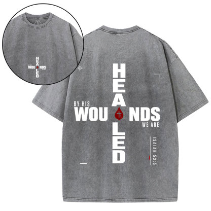 By His Wounds We Are Healed Christian Washed T-Shirt