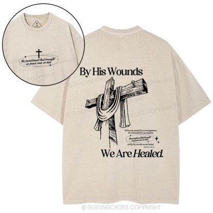 By His Wounds We Are Healed Christian Washed T-Shirt