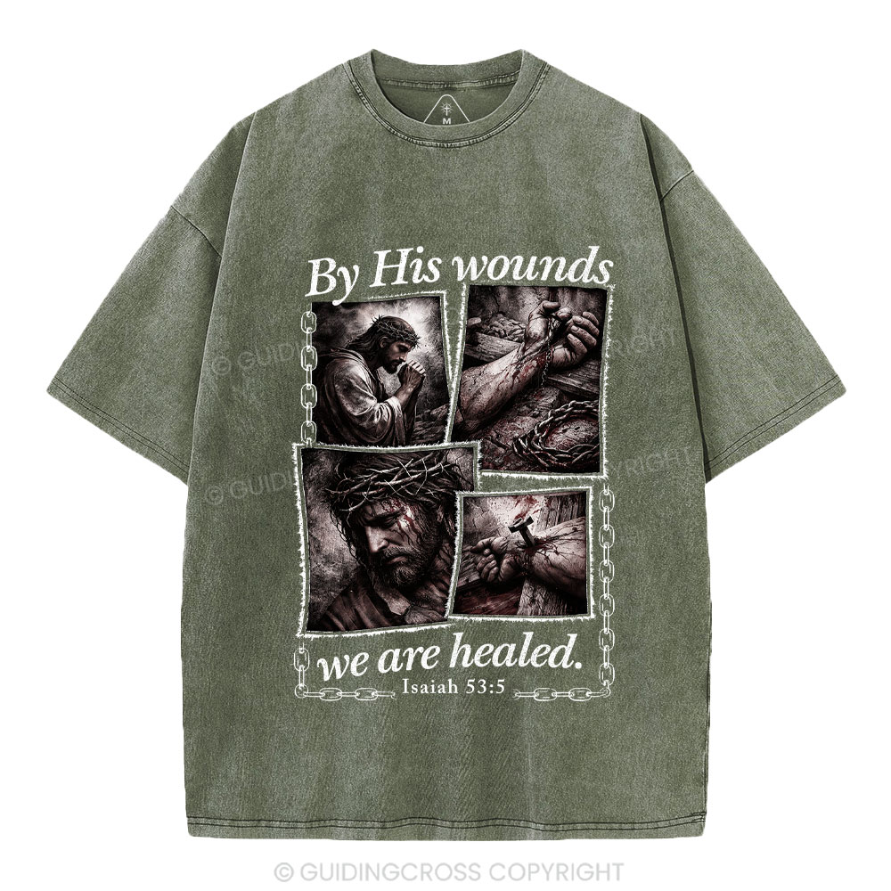 By His Wounds We Are Healed Christian Washed T-Shirt