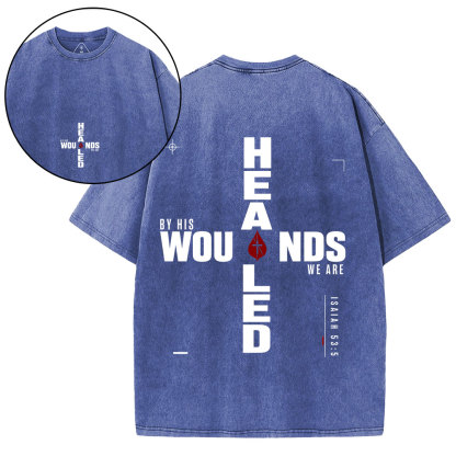 By His Wounds We Are Healed Christian Washed T-Shirt