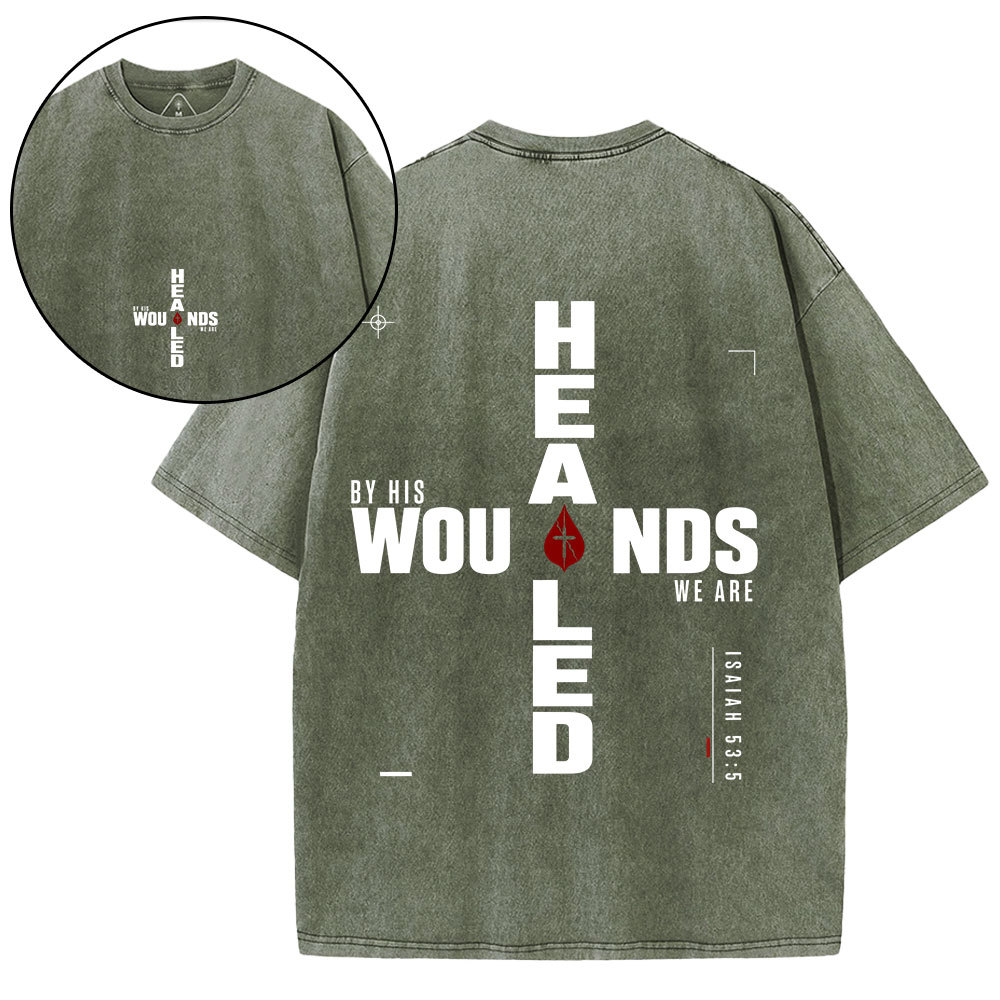 By His Wounds We Are Healed Christian Washed T-Shirt