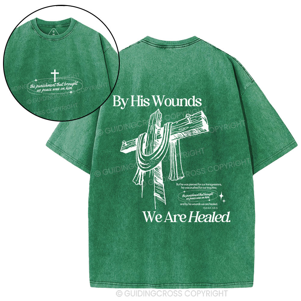 By His Wounds We Are Healed Christian Washed T-Shirt