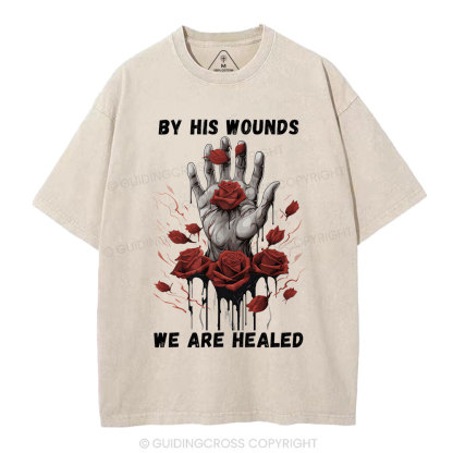 By His Wounds We Are Healed Christian Washed T-Shirt