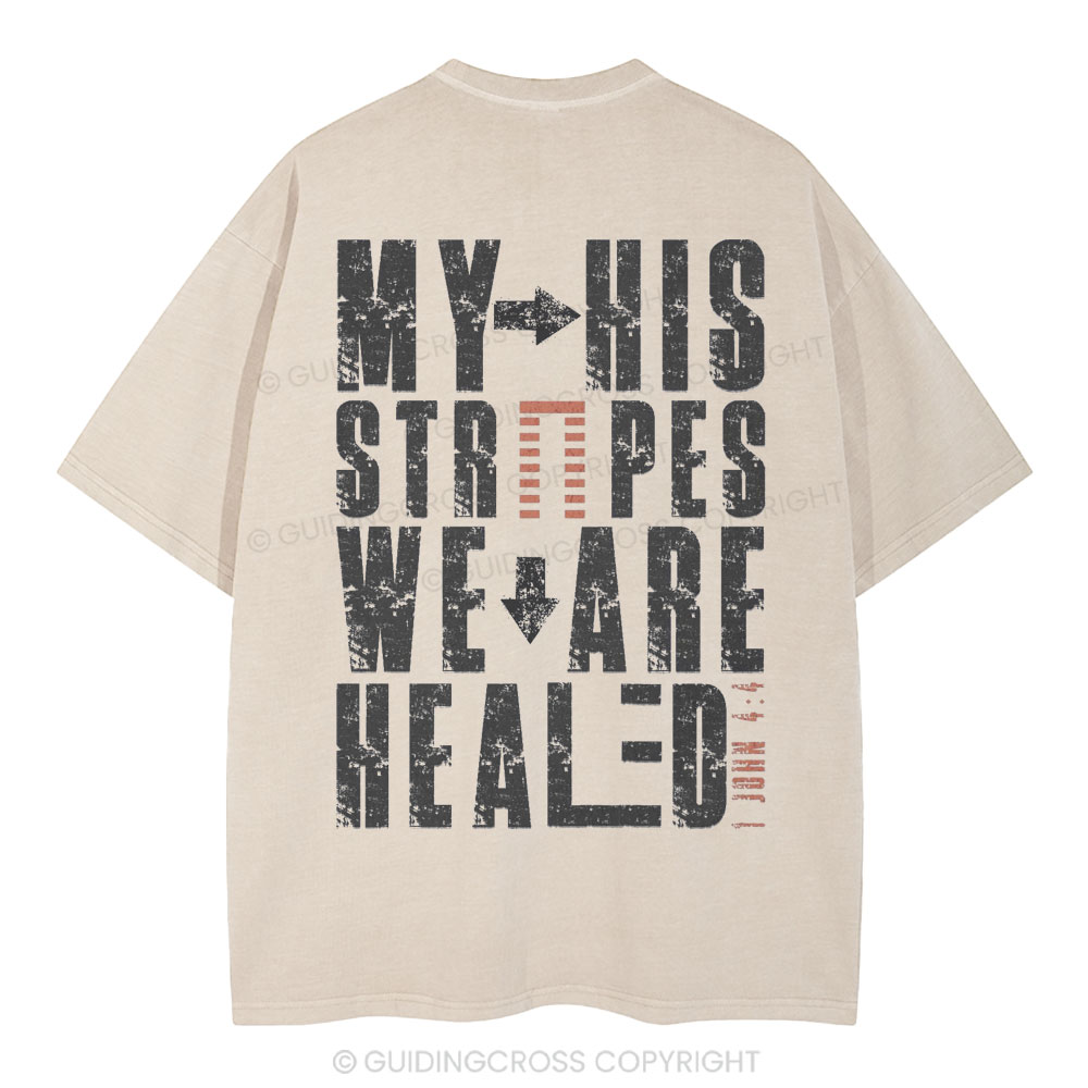 By His Wounds We Are Healed Christian Washed T-Shirt