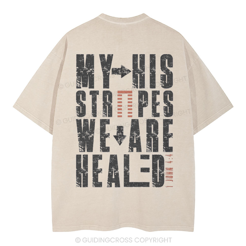 By His Wounds We Are Healed Christian Washed T-Shirt