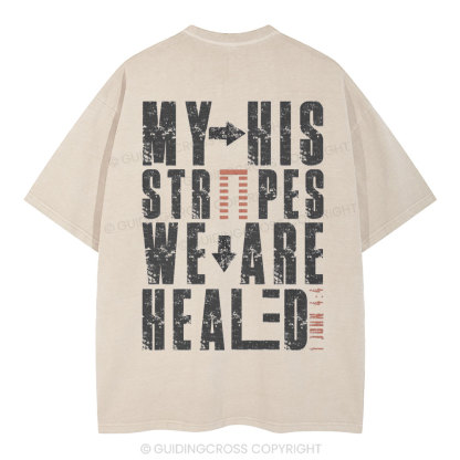 By His Wounds We Are Healed Christian Washed T-Shirt