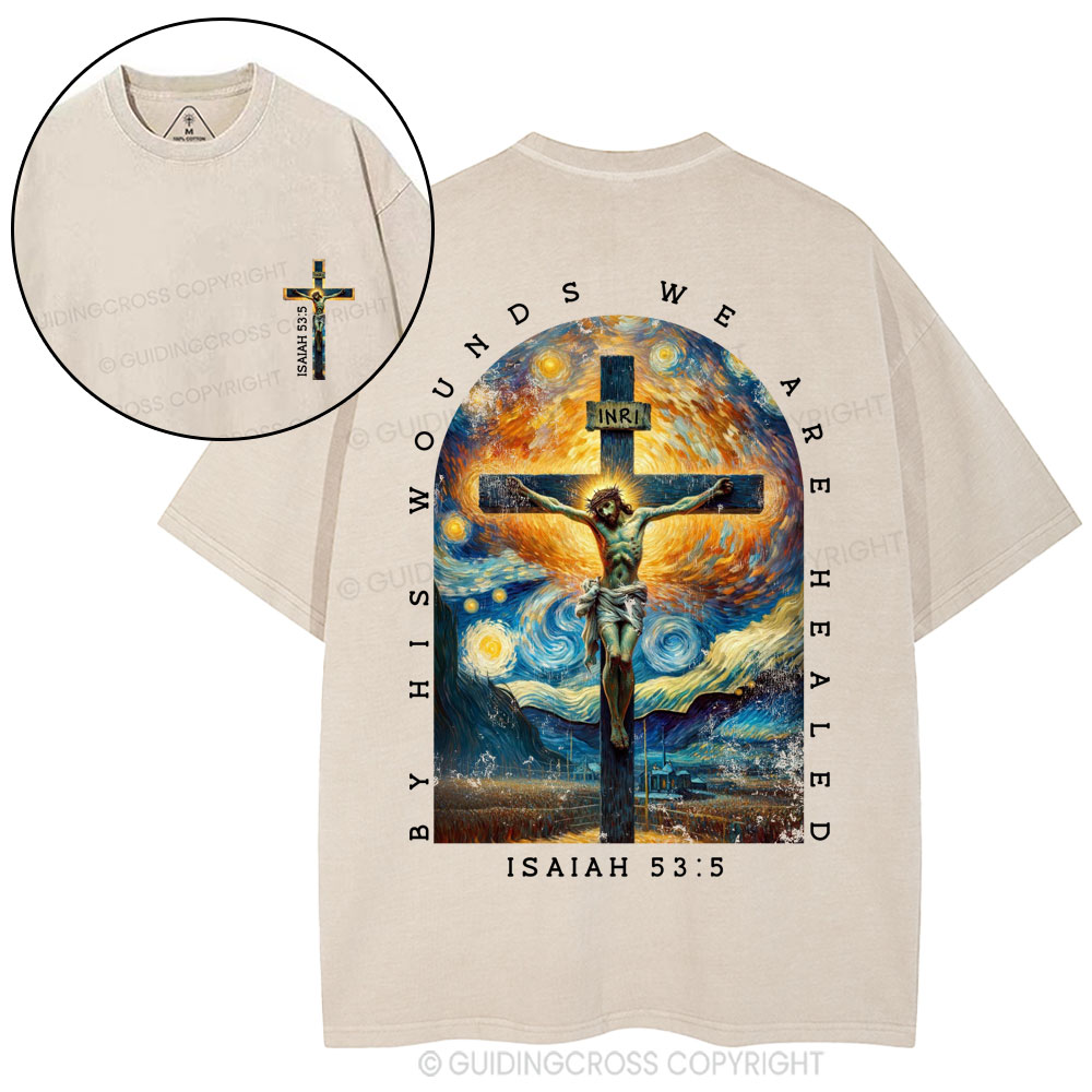 By His Wounds We Are Healed Christian Washed T-Shirt